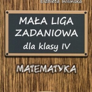 Mała Liga Zadaniowa dla klasy IV Matematyka