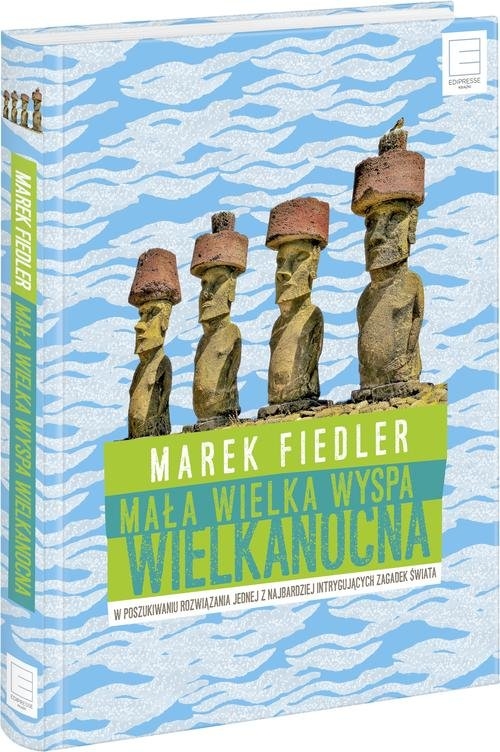 Mała wielka Wyspa Wielkanocna. W poszukiwaniu rozwiązania jednej z najbardziej intrygujących zagadek świata
