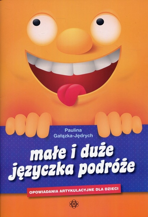 Małe i duże języczka podróże. Opowiadania artykulacyjne dla dzieci