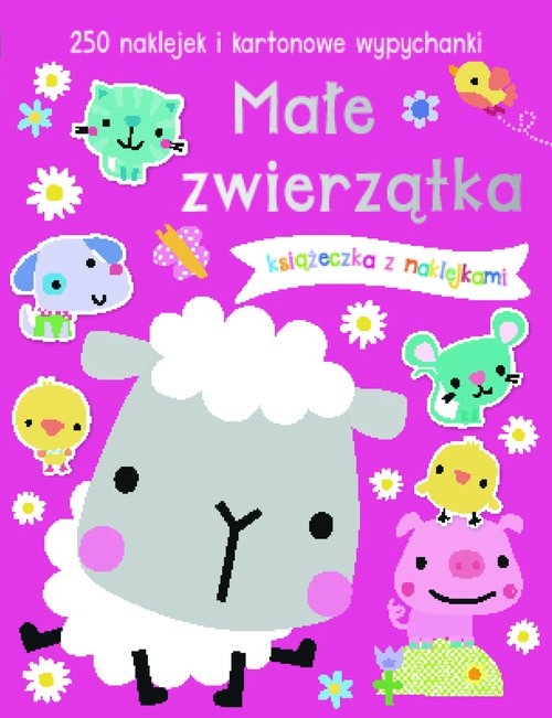 Małe zwierzątka Książeczka z 250 naklejkami