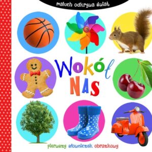 Maluch odkrywa świat. Wokół nas
