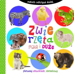 Maluch odkrywa świat Zwierzęta małe i duże