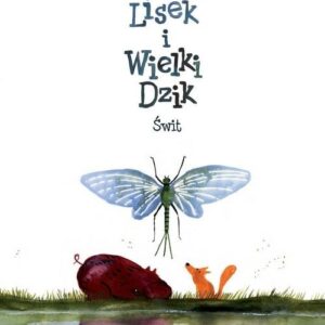Malutki Lisek i Wielki Dzik. Tom 3. Świt