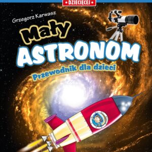 Mały astronom Przewodnik dla dzieci