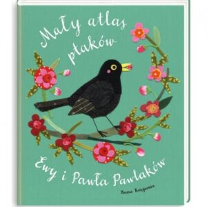 Mały atlas ptaków Ewy i Pawła Pawlaków
