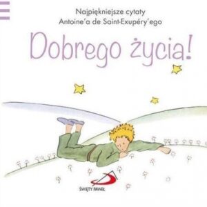 Mały Książę - Dobrego życia