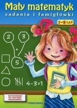 Mały matematyk. Zadania i łamigłówki 7-8 lat