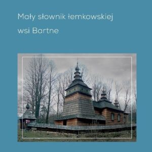 Mały słownik łemkowskiej wsi Bartne