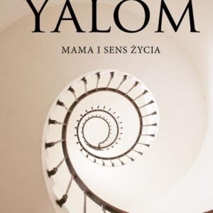 Mama i sens życia. Opowieści psychoterapeutyczne