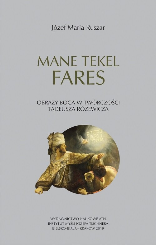 Mane tekel fares. Obrazy Boga w twórczości Tadeusza Różewicza