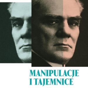 Manipulacje i tajemnice. Zagadki późnej..