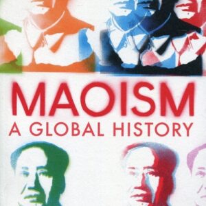 Maoism. A Global History