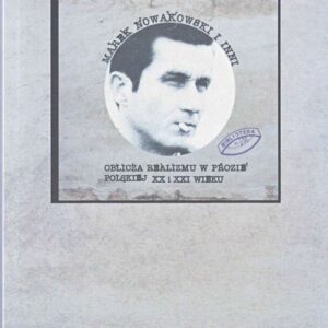 Marek Nowakowski i inni. Oblicza realizmu w prozie polskiej XX i XXI wieku