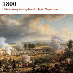 Marengo 1800. Dzień, który zadecydował o losie Napoleona