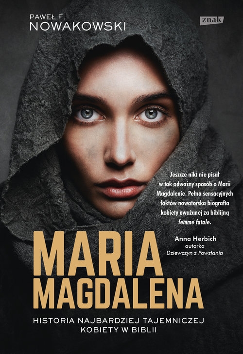 Maria Magdalena. Prawdziwa historia najbardziej tajemniczej kobiety w Biblii