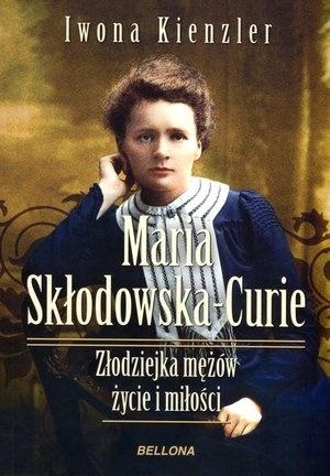 Maria Skłodowska-Curie. Złodziejka mężów..
