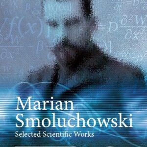 Marian Smoluchowski. Selected Scientific Works