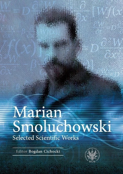 Marian Smoluchowski. Selected Scientific Works