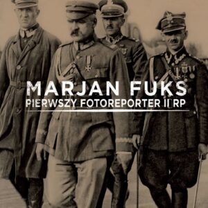 Marjan Fuks. Pierwszy fotoreporter II RP