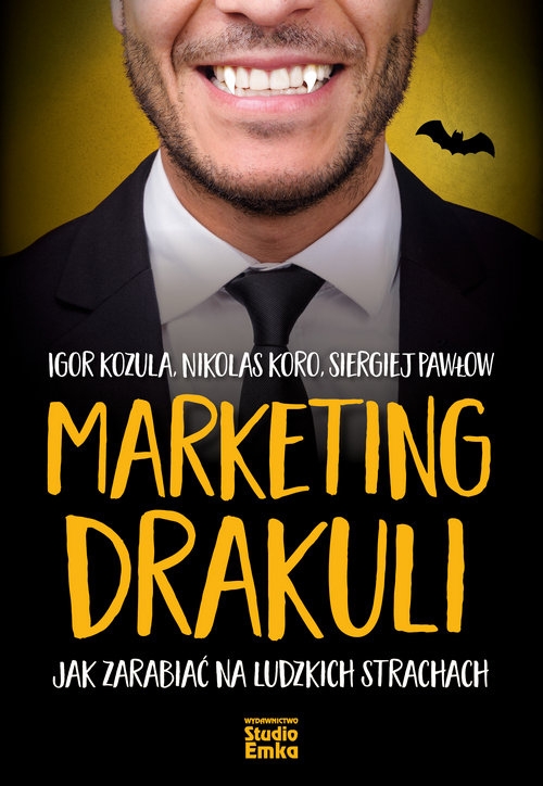 Marketing Drakuli. Jak zarabiać na ludzkich strachach