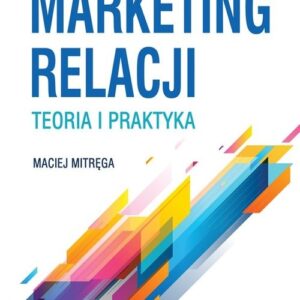 Marketing relacji - teoria i praktyka (wyd. III)
