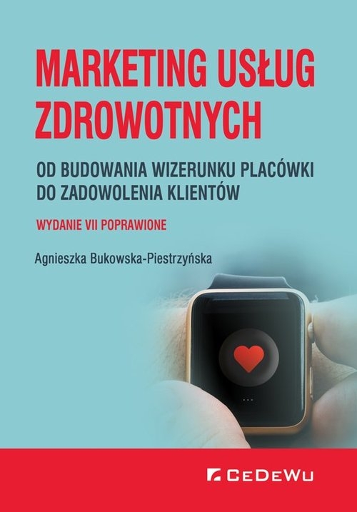 Marketing usług zdrowotnych. od budowania wizerunku placówki do zadowolenia klienta