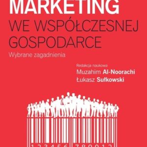 Marketing we współczesnej gospodarce. Wybrane zagadnienia