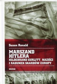 Marszand Hitlera. Hildebrand Gurlitt, naziści i rabunek skarbów Europy