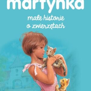 Martynka Małe historie o zwierzętach
