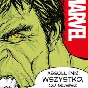 Marvel. Absolutnie wszystko, co musisz wiedzieć