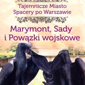Marymont Sady i Powązki Wojskowe. Tajemnicze miasto Spacery po Warszawie