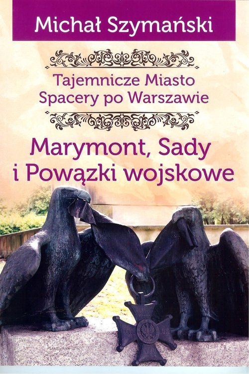 Marymont Sady i Powązki Wojskowe. Tajemnicze miasto Spacery po Warszawie