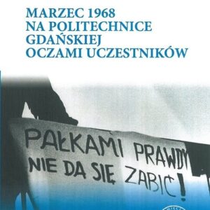Marzec 1968 na Politechnice Gdańskiej oczami uczestników