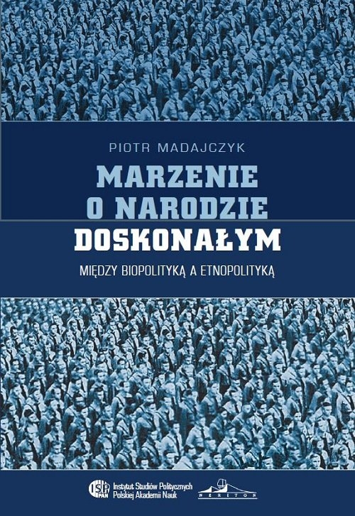 Marzenie o narodzie doskonałym. Między biopolityką a etnopolityką
