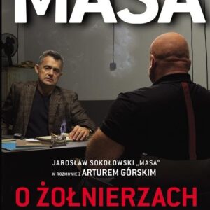 Masa o żołnierzach polskiej mafii. Jarosław Sokołowski "Masa" w rozmowie z Arturem Górskim