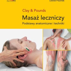 Masaż leczniczy. Podstawy anatomiczne i techniki