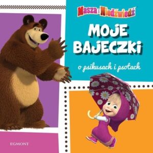 Masza i niedźwiedź Moje bajeczki o psikusach i psotach
