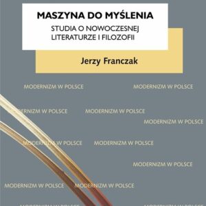 Maszyna do myślenia Studia o nowoczesnej literaturze i filozofii