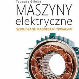 Maszyny elektryczne wzbudzane magnesami trwałymi