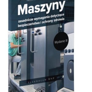 Maszyny Zasadnicze wymagania dotyczące bezpieczeństwa i ochrony zdrowia