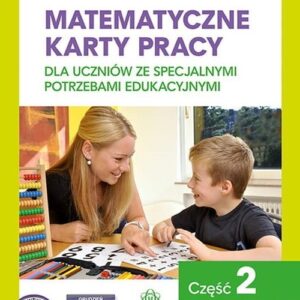 Matematyczne karty pracy dla uczniów ze specjalnymi potrzebami edukacyjnymi Część 2