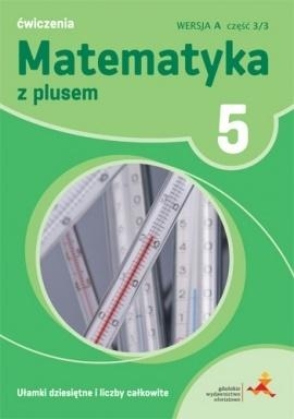 Matematyka 5 Ćwiczenia Wersja A część 3 Ułamki dziesiętne i liczby całkowite 2018