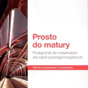 Matematyka LO KL.3. Podręcznik. Zakres podstawowy i rozszerzony. Prosto do matury NU