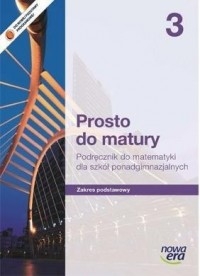 Matematyka LO KL.3. Podręcznik. Zakres podstawowy. Prosto do matury NU