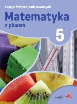 Matematyka SP 5 Z Plusem Zeszyt Ćwiczeń Podst.GWO