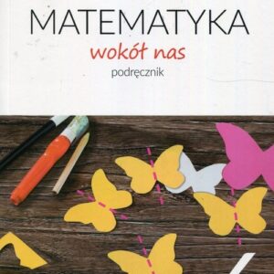 Matematyka wokół nas 6 Podręcznik. Szkoła podstawowa