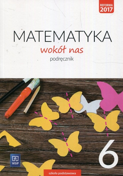 Matematyka wokół nas 6 Podręcznik. Szkoła podstawowa