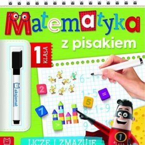 Matematyka z pisakiem Klasa 1 Liczę i zmazuję