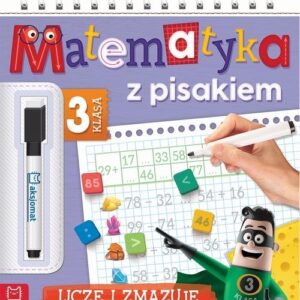 Matematyka z pisakiem Klasa 3 Liczę i zmazuję