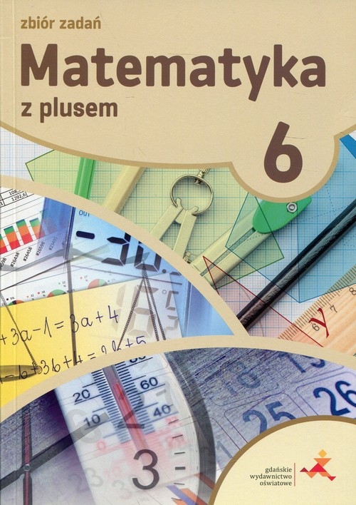 Matematyka z plusem 6 Zbiór zadań. Szkoła podstawowa
